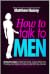 How to Talk to Men