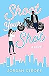Shoot Your Shot by Jordan Strope