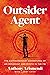 Outsider Agent: The Extraordinary Adventures of an Immigrant and Mystic in the FBI