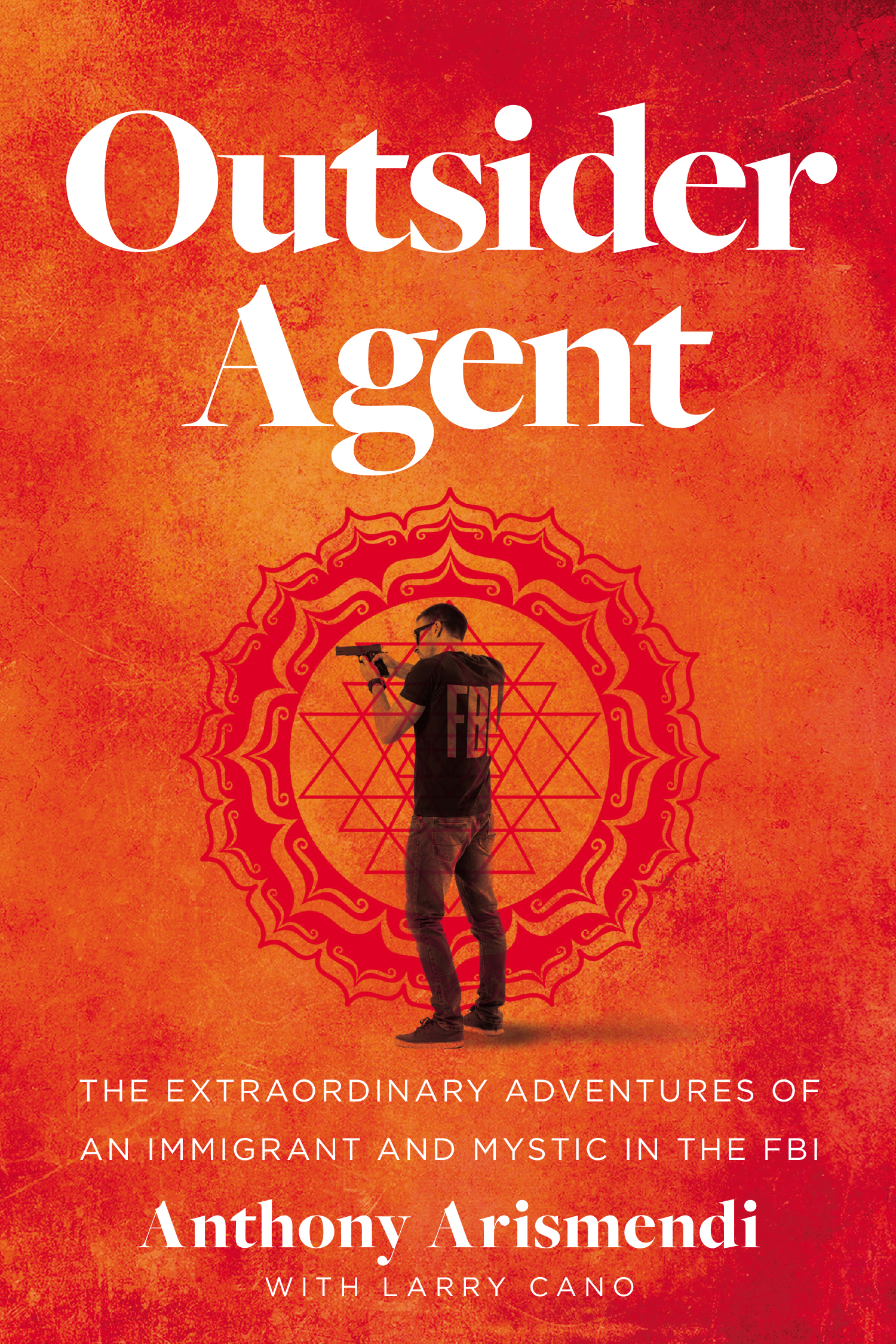 Outsider Agent: The Extraordinary Adventures of an Immigrant and Mystic in the FBI (Kindle Edition)