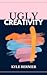 Ugly Creativity