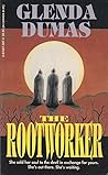 The Rootworker by Glenda Dumas The Rootworker by Glenda Dumas
