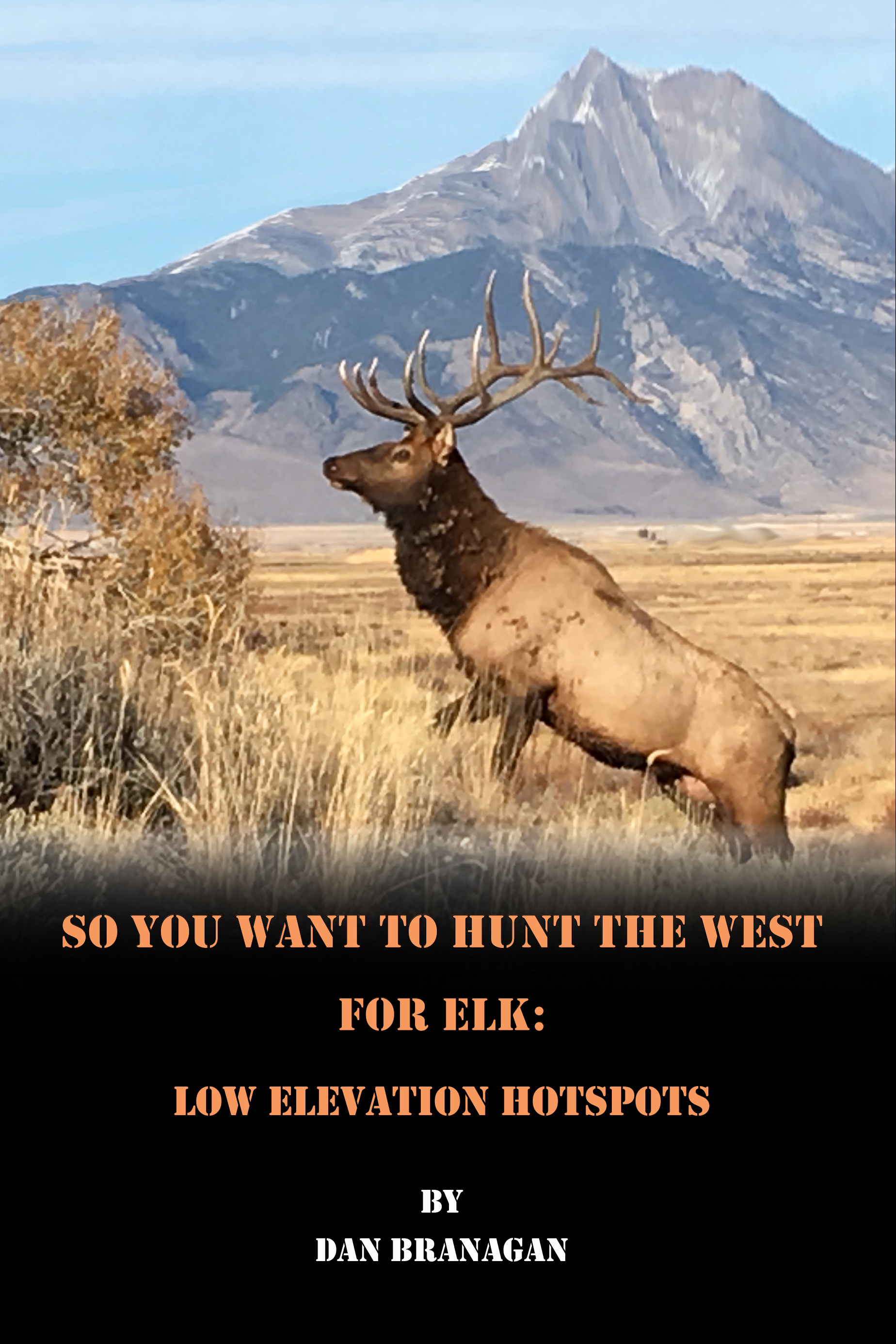 So You Want To Hunt The West For Elk: Low Elevation Hotspots