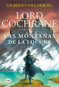Lord Cochrane y las montañas de la locura