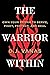 The Warrior Within: Own Your Power to Serve, Fight, Protect, and Heal