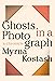 Ghosts in a Photograph by Myrna Kostash