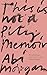 This is Not a Pity Memoir