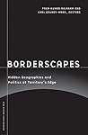 Borderscapes: Hidden Geographies and Politics at Territory’s Edge (Volume 29) (Barrows Lectures)