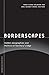 Borderscapes: Hidden Geographies and Politics at Territory’s Edge (Volume 29) (Barrows Lectures)