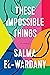 These Impossible Things
