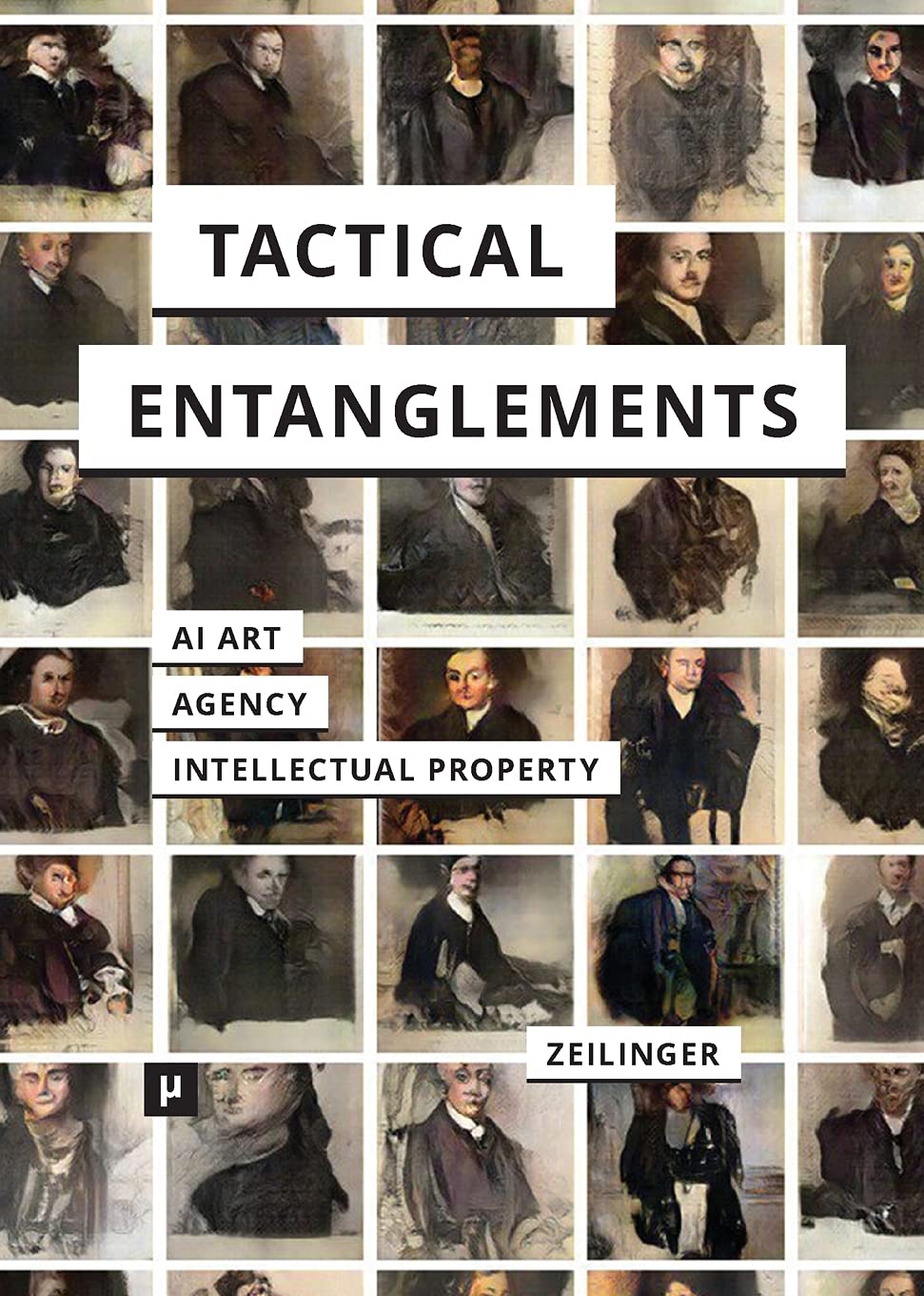 Tactical Entanglements: AI Art, Creative Agency, and the Limits of Intellectual Property (Paperback)