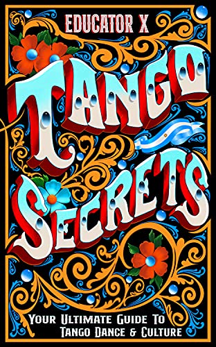 Tango Secrets: Your Ultimate Guide To Tango Dance & Culture (Hardcover)