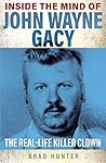 Book cover for Inside the Mind of John Wayne Gacy: The Real-Life Killer Clown