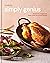 Food52 Simply Genius: Recipes for Beginners, Busy Cooks & Curious People (Food52 Works)