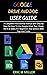 GOOGLE DRIVE AND DOC USER GUIDE: A Complete Instructional Manual with Step By Step On How To Use Google Drive, Doc, Sheet, Form & Slides For Beginners And Seniors With Tips And Tricks