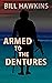 Armed to the Dentures by Bill Hawkins