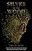 Silver in the Wood (The Gre...