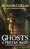 Ghosts of the Tristan Basin by Brian  McClellan