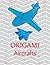 Make Origami Aircrafts Easily by Cartune Publishing