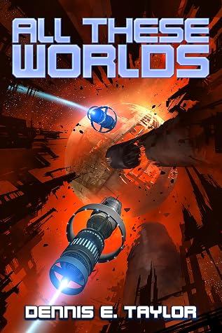 All These Worlds by Dennis E. Taylor book cover