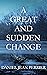 A Great and Sudden Change (...