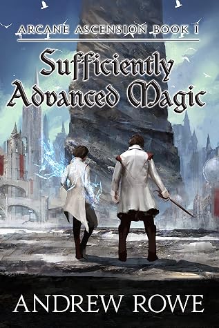 Sufficiently Advanced Magic by Andrew Rowe book cover