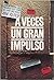 A Veces Un Gran Impulso