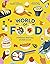 World of Food: A delicious discovery of the foods we eat