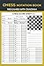 Chess notation book 100 Games Sheets with Diagram: Perfect Gift for Chess Lovers, Chess Annotation Log Notebook Chess Workbook, 65 Moves, Moves Tracking Journal