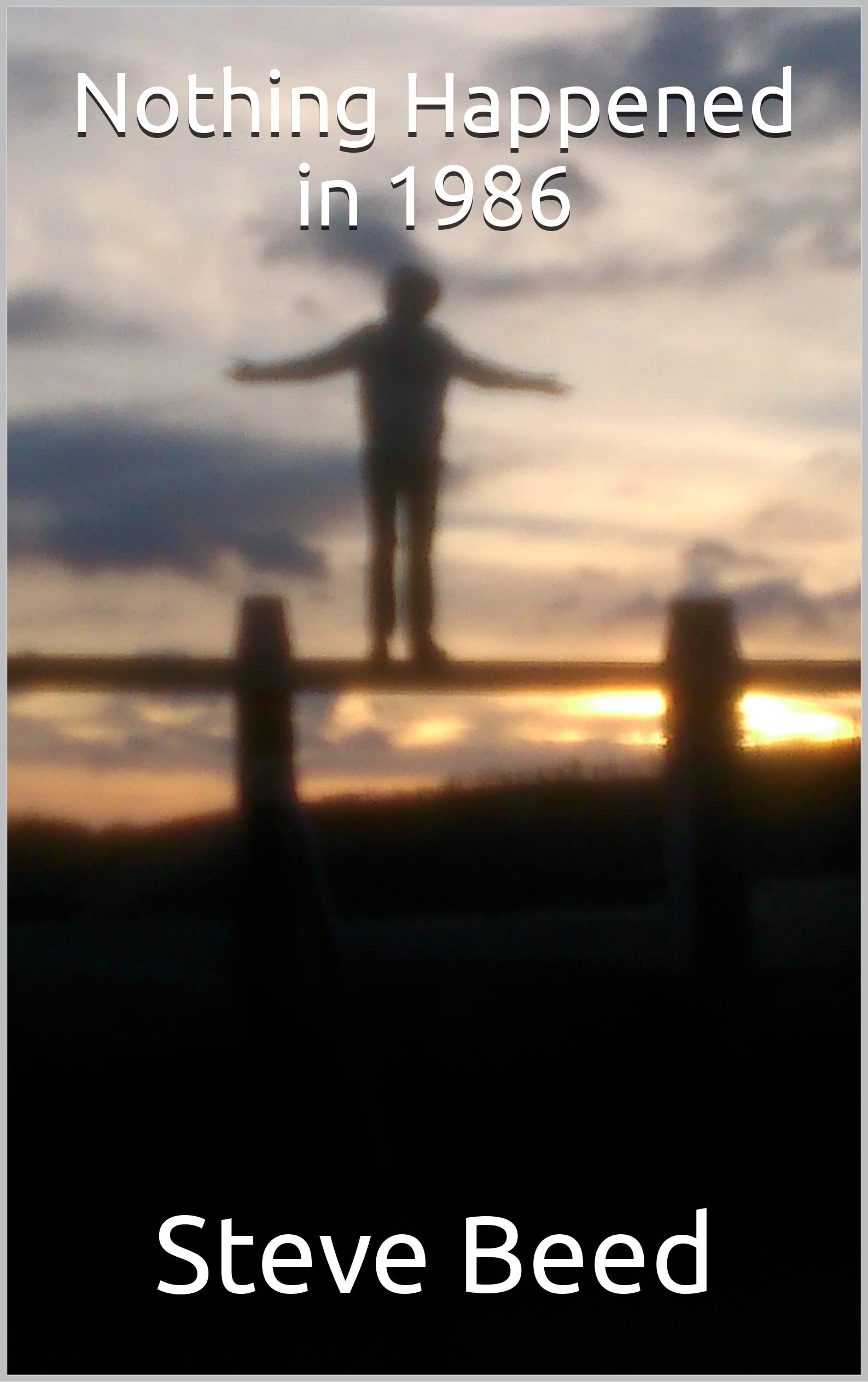 Nothing Happened in 1986 (Kindle Edition)