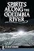 Spirits Along the Columbia River by Ira Wesley Kitmacher