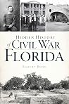 Hidden History of Civil War Florida Hidden History of Civil War Florida