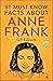 51 Must Know Facts About Anne Frank by GP Editors