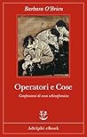 Book cover for Operatori e Cose: Confessioni di una schizofrenica