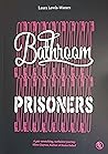 Bathroom Prisoners by Laura Lewis-Waters