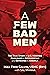 A Few Bad Men: The True Sto...