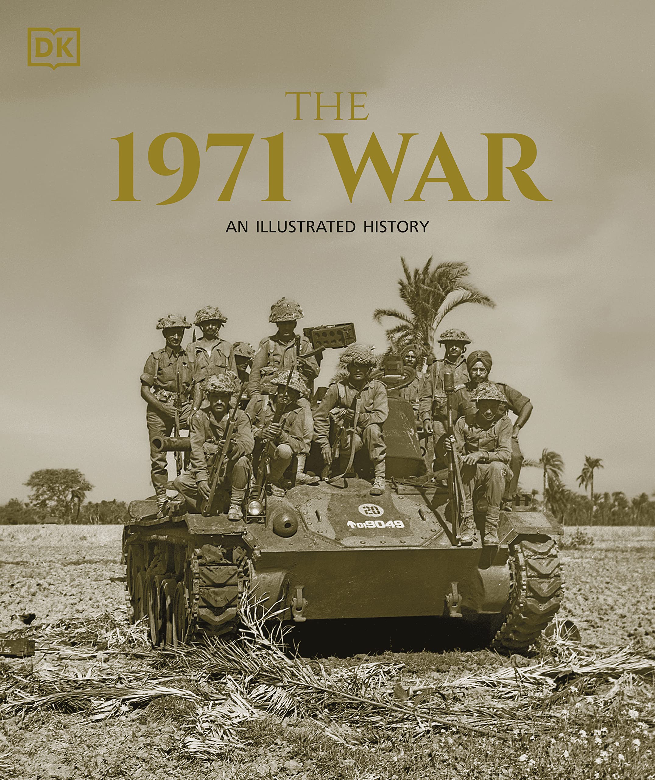 THE 1971 WAR : AN ILLUSTRATED HISTORY (DK INDIA)