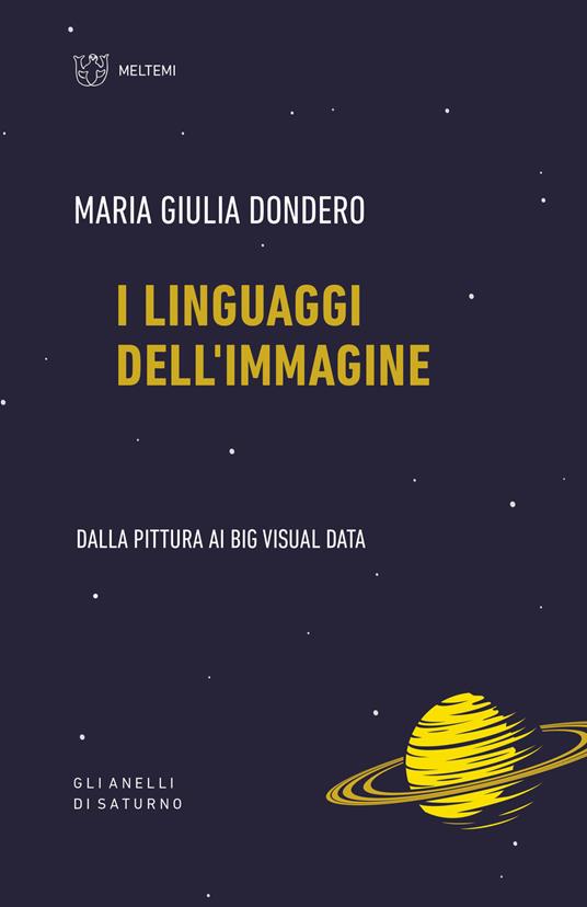 I linguaggi dell'immagine. Dalla pittura ai big visual data (Paperback)