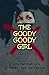 The Goody Goody Girl: A Tin...