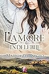 L'amore indelebile by Marica Dal Negro