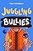 Juggling Bullies by Tyler Richardson