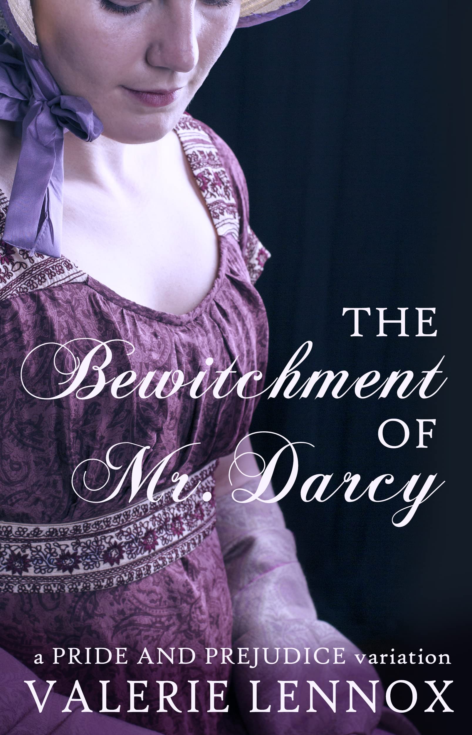 The Bewitchment of Mr. Darcy: a Pride and Prejudice variation (Kindle Edition)