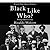 Black Like Who?