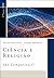 Ciência e Religião são compatíveis? (Série Filosofia e Fé Cristã)