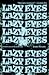Lazy Eyes