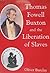 Thomas Fowell Buxton and the Liberation of Slaves