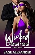 Wicked Desires Part Five
