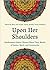Upon Her Shoulders by Mary Ann Jacobs