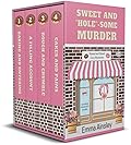 Sweet and "Hole"- Some Murder: Raised and Glazed Cozy Mysteries Books 1 - 4