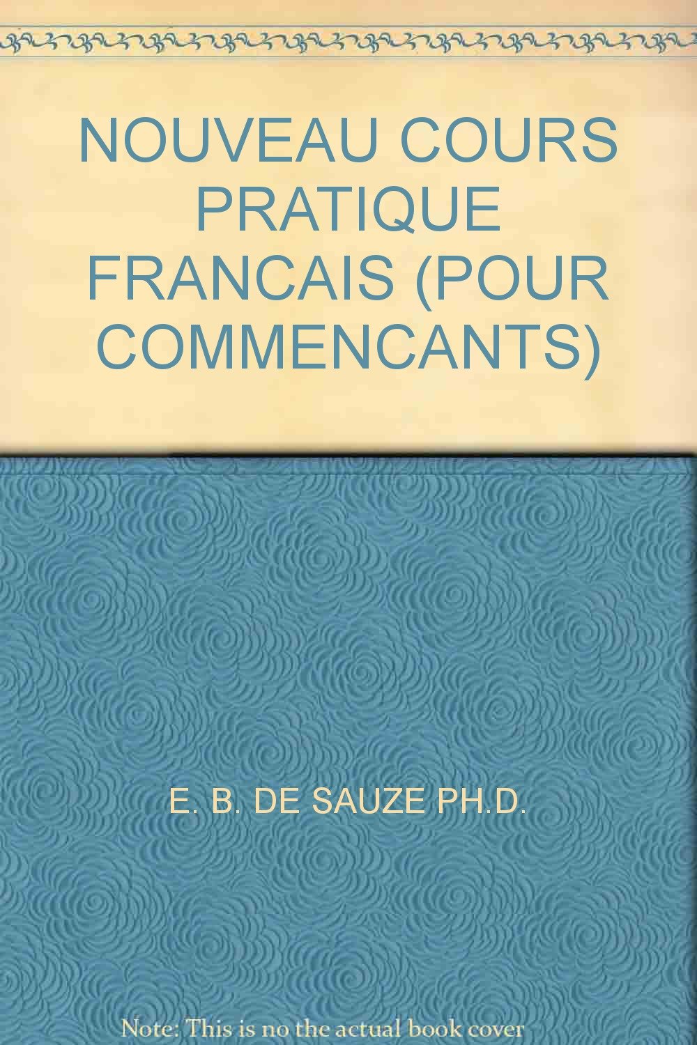NOUVEAU COURS PRATIQUE FRANCAIS (POUR COMMENCANTS)